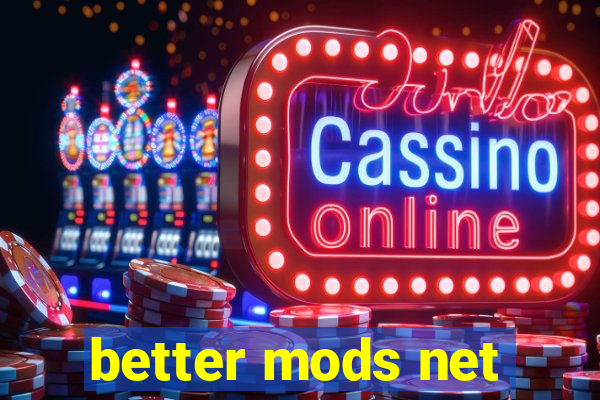 better mods net